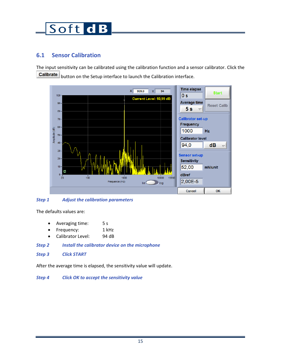 1 sensor calibration | Soft dB Opus Suite Building Acoustics Module Airborne Sound Isolation between Rooms ASTM E 336_ISO 140-4 User Manual | Page 16 / 40