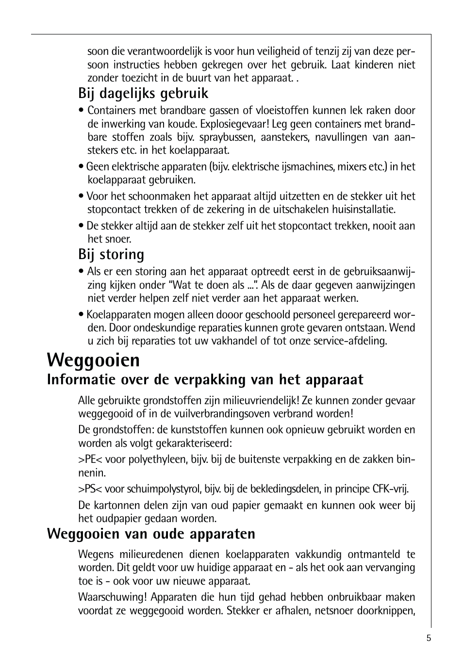 Weggooien, Bij dagelijks gebruik, Bij storing | Informatie over de verpakking van het apparaat, Weggooien van oude apparaten | AEG ELECTROLUX S 70250 KA 8 User Manual | Page 5 / 36