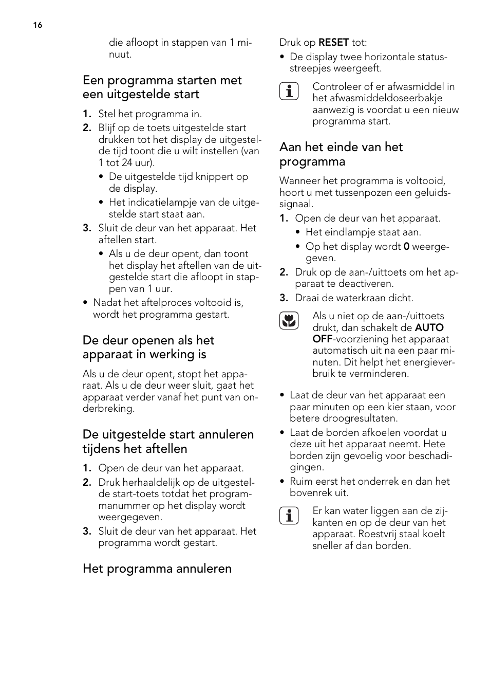 Een programma starten met een uitgestelde start, De deur openen als het apparaat in werking is, Het programma annuleren | Aan het einde van het programma | AEG ELECTROLUX F 65000 VI 1 P User Manual | Page 16 / 88