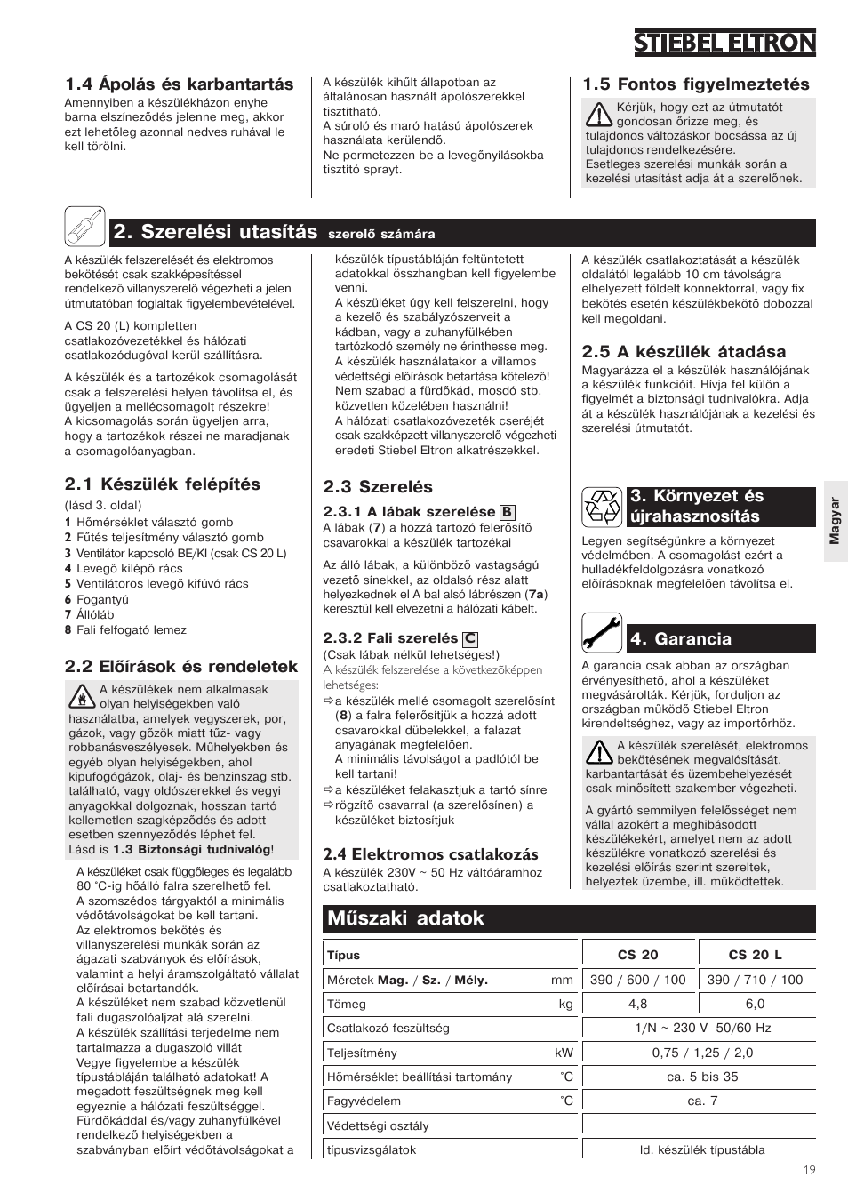 +szerelési+utasítás, Műszaki+adatok, 1+készülék+felépítés | 2+előírások+és+rendeletek, 4+ápolás+és+karbantartás, 3+szerelés, 4 elektromos csatlakozás, 5+a+készülék+átadása, +környezet+és újrahasznosítás, +garancia 1.5+fontos+figyelmeztetés | STIEBEL ELTRON CS 20 L User Manual | Page 19 / 20