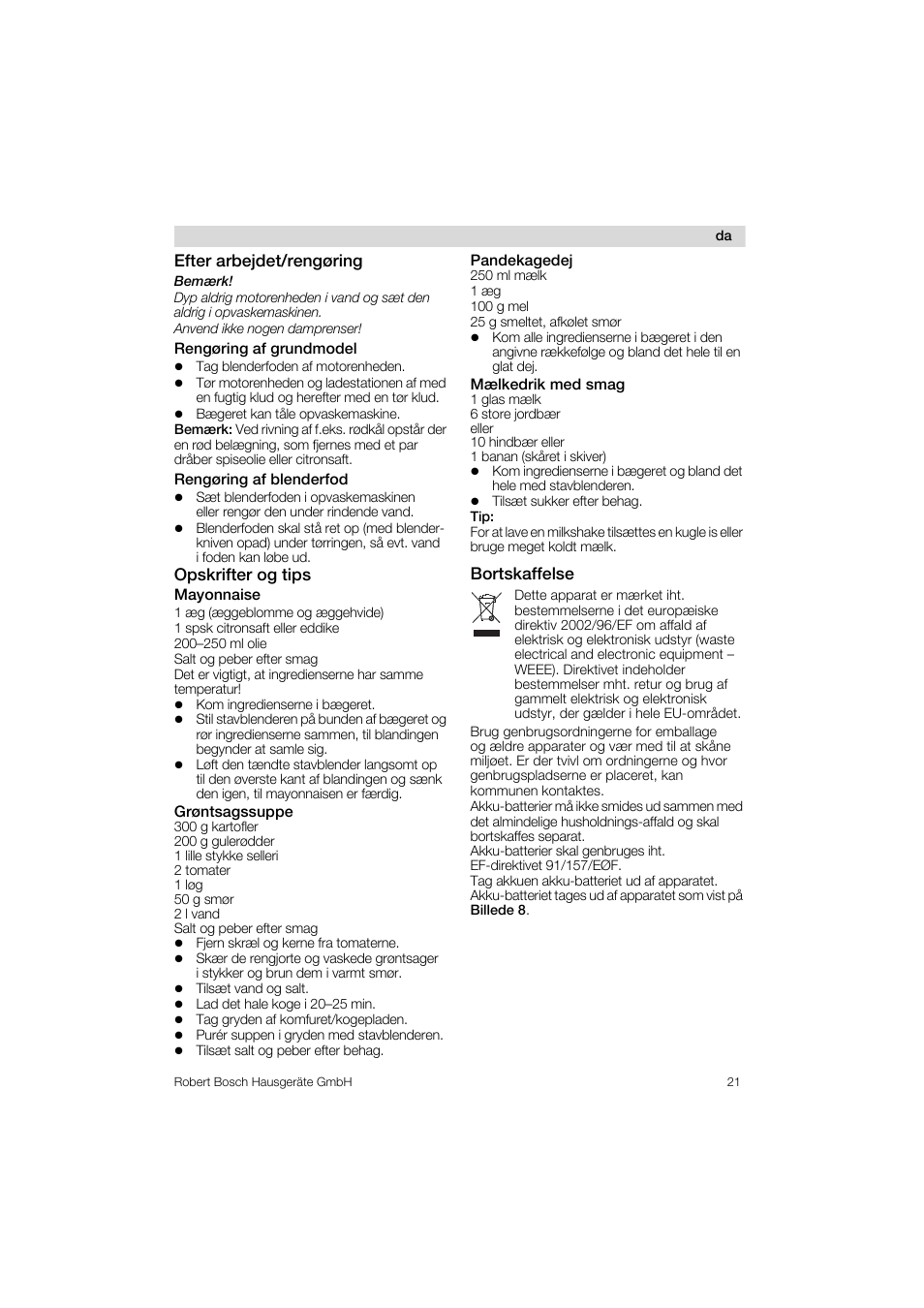 Efter arbejdet/rengoring, Rengoring af grundmodel, Rengoring af blenderfod | Opskrifter og tips, Mayonnaise, Grontsagssuppe, Pandekagedej, Mælkedrik med smag, Bortskaffelse | Bosch MSM 6 A 88 User Manual | Page 21 / 74