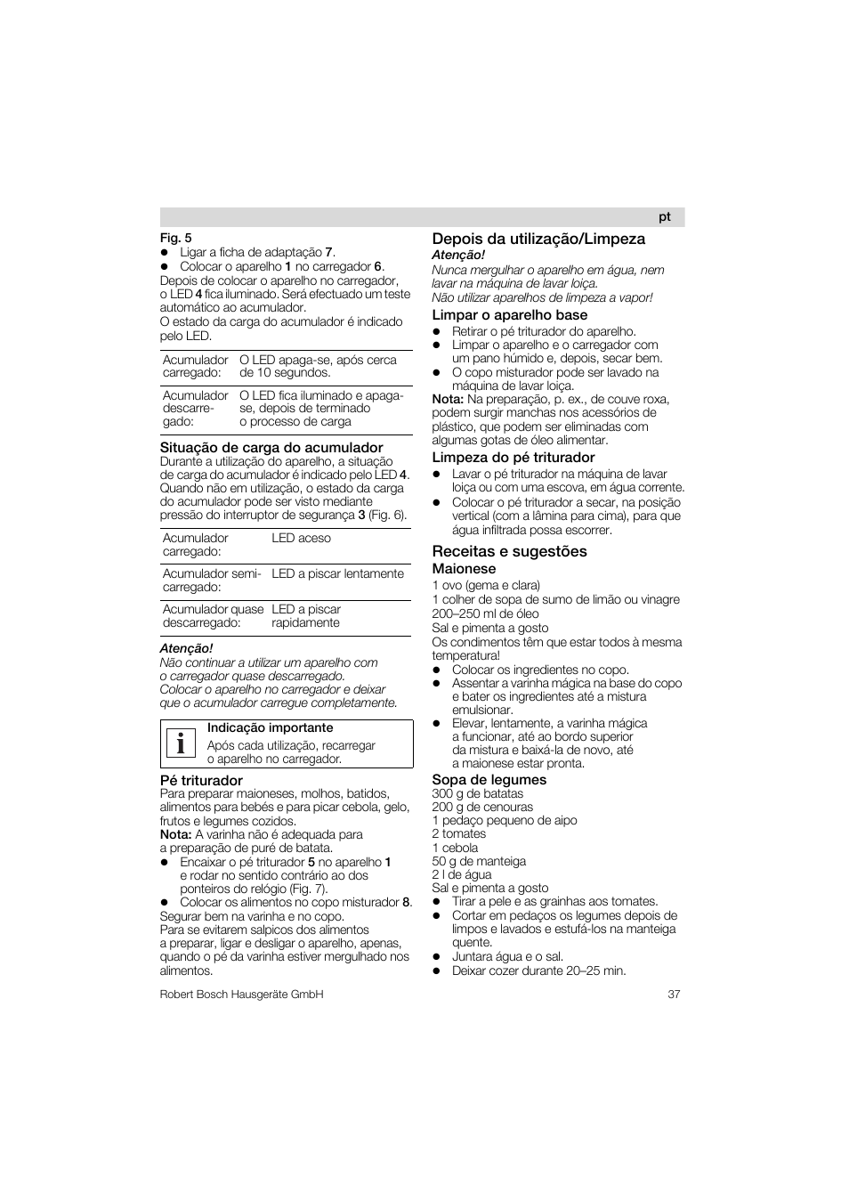 Fig. 5, Situagáo de carga do acumulador, Pé triturador | Depois da utilizaçâo/limpeza, Limpar o aparelho base, Limpeza do pé triturador, Receitas e sugestoes, Maionese, Sopa de legumes | Bosch MSM 6 A 88 User Manual | Page 37 / 74
