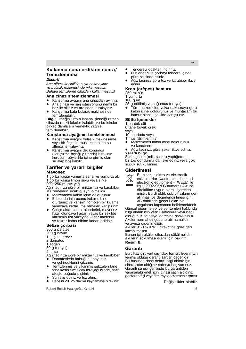 Kullanma sona erdikten sonra/ temizlenmesi, Ana cihazin temizlenmesi, Karistirma aya^inin temizlenmesi | Tarifler ve yararli bilgiler mayonez, Sebze çorbasi, Krep (crêpes) hamuru, Giderilmesi, Garanti, Tarifler ve yararli bilgiler | Bosch MSM 6 A 86 User Manual | Page 45 / 74