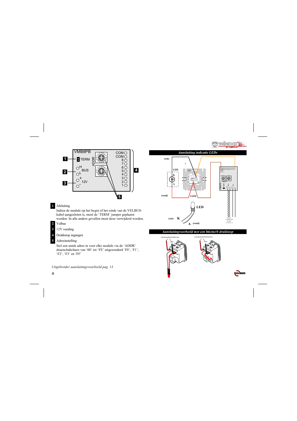 Vmb8pb, Aansluiting indicatie leds, Led k a | Aansluitingvoorbeeld met een bticino® drukknop, Uitgebreider aansluitingsvoorbeeld pag. 13 | Velleman projects VMB8PB Short user manual User Manual | Page 4 / 16