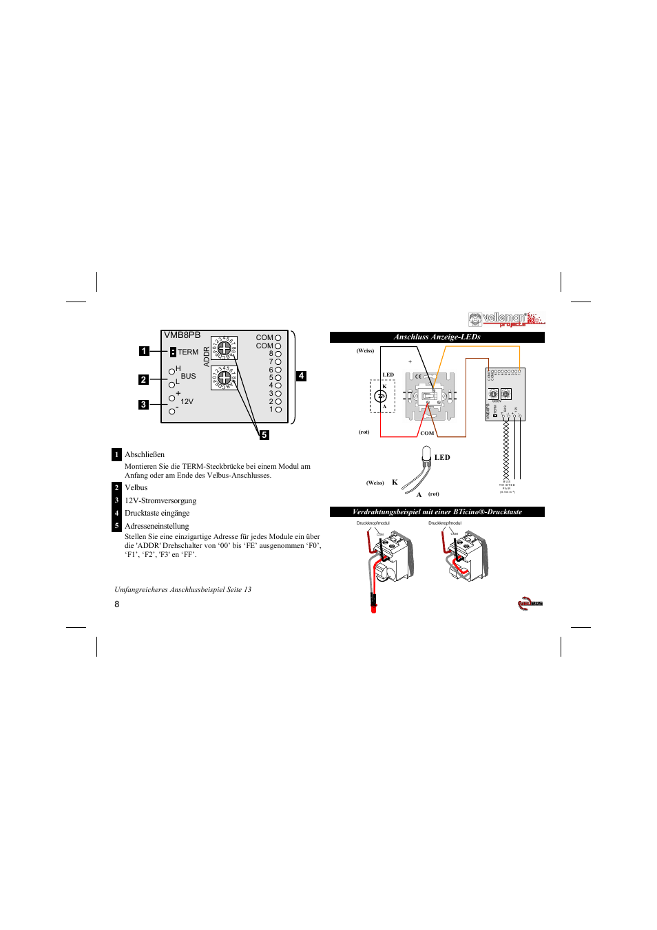 Vmb8pb, Abschließen, 12v-stromversorgung | Drucktaste eingänge, Adresseneinstellung, Velbus, Anschluss anzeige-leds, Led k a, Verdrahtungsbeispiel mit einer bticino®-drucktaste, Umfangreicheres anschlussbeispiel seite 13 | Velleman projects VMB8PB Short user manual User Manual | Page 8 / 16