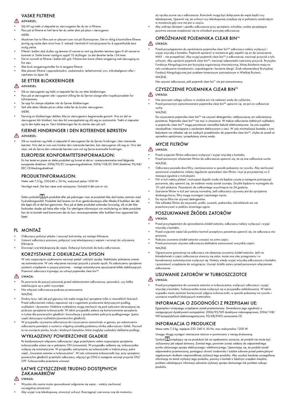 Vaske filtrene, Se etter blokkeringer, Fjerne hindringer i den roterende børsten | Europeisk konformitetsinformasjon, Produktinformasjon, Pl montaż, Korzystanie z odkurzacza dyson, Wykładziny/ powierzchnie gładkie, Łatwe czyszczenie trudno dostępnych zakamarków, Opróżnianie pojemnika clear bin | DYSON DC 25 User Manual | Page 24 / 32