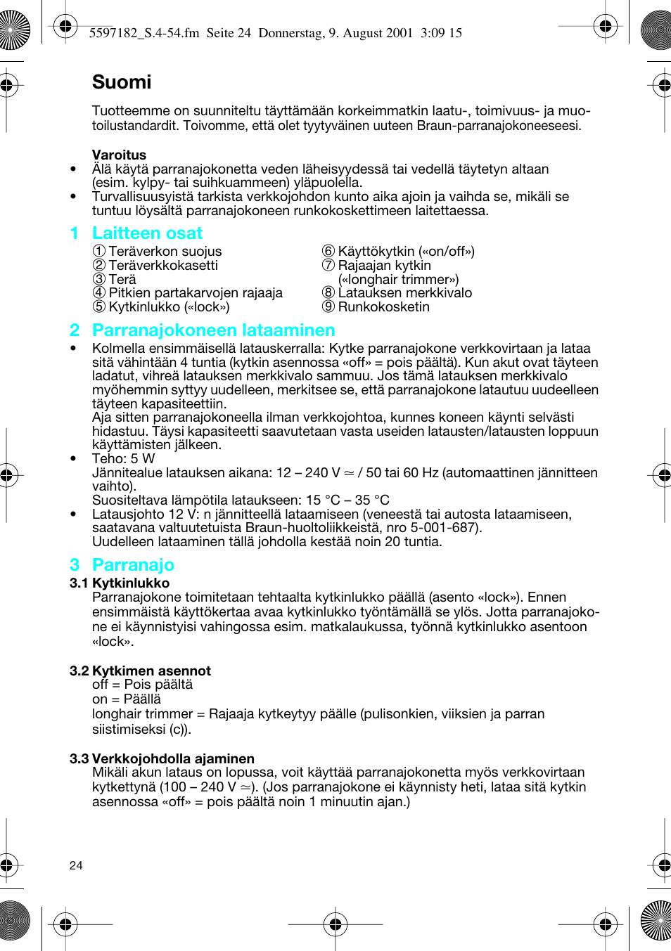 Suomi, 1 laitteen osat 1, 2 parranajokoneen lataaminen | 3 parranajo | Braun 1507 User Manual | Page 24 / 52