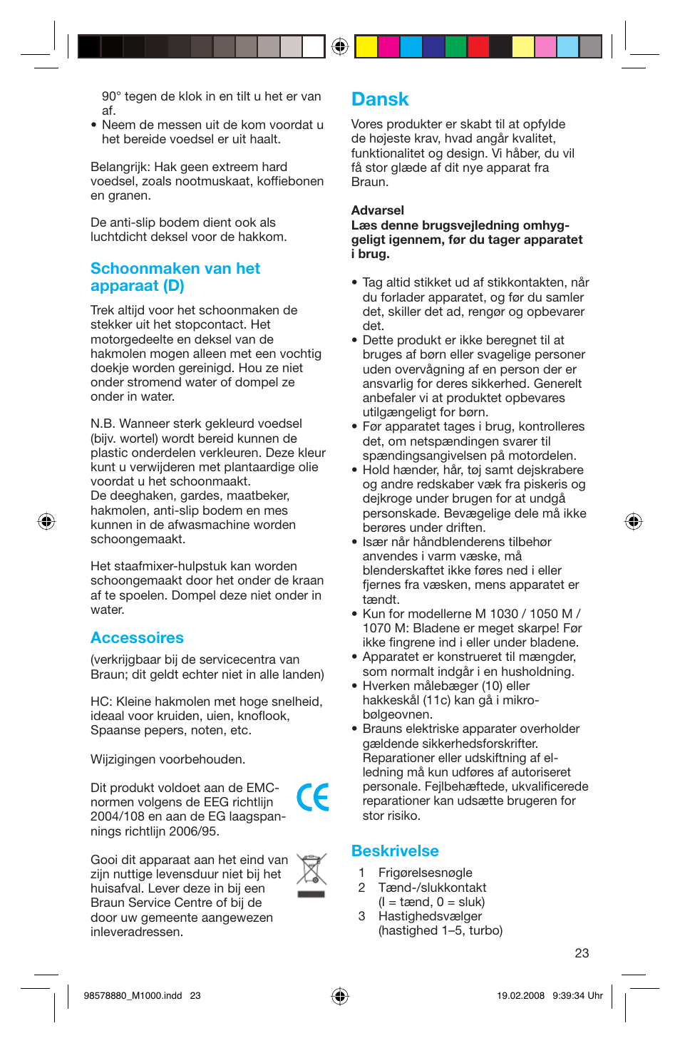 Dansk, Schoonmaken van het apparaat (d), Accessoires | Beskrivelse | Braun M 1050 M User Manual | Page 23 / 71