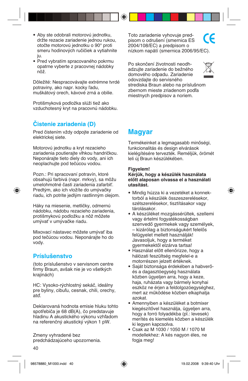 Magyar, Čistenie zariadenia (d), Príslu‰enstvo | Braun M 1050 M User Manual | Page 40 / 71