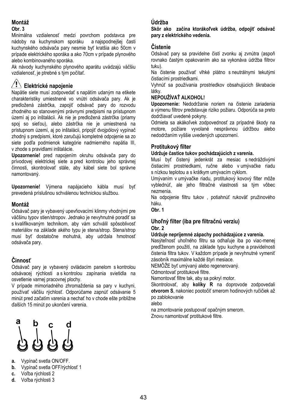 43 montáž, Elektrické napojenie, Montáž | Činnosť, Údržba, Čistenie, Protitukový filter, Uhoľný filter (iba pre filtračnú verziu) | Gorenje DK 9315 X User Manual | Page 43 / 76