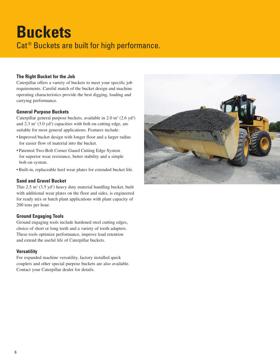 Buckets, The right bucket for the job, General purpose buckets | Sand and gravel bucket, Ground engaging tools, Versatility, Buckets are built for high performance | Milton CAT 928Hz User Manual | Page 6 / 16