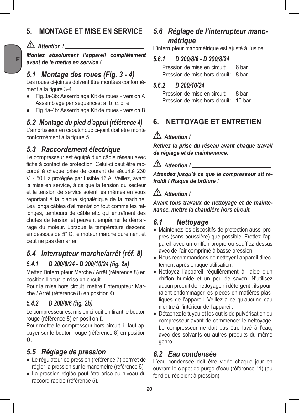 Montage et mise en service, 1 montage des roues (fig. 3 - 4), 2 montage du pied d’appui (référence 4) | 3 raccordement électrique, 4 interrupteur marche/arrêt (réf. 8), 5 réglage de pression, 6 réglage de l’interrupteur mano- métrique, Nettoyage et entretien, 1 nettoyage, 2 eau condensée | Stanley D 200/8/6 User Manual | Page 20 / 80