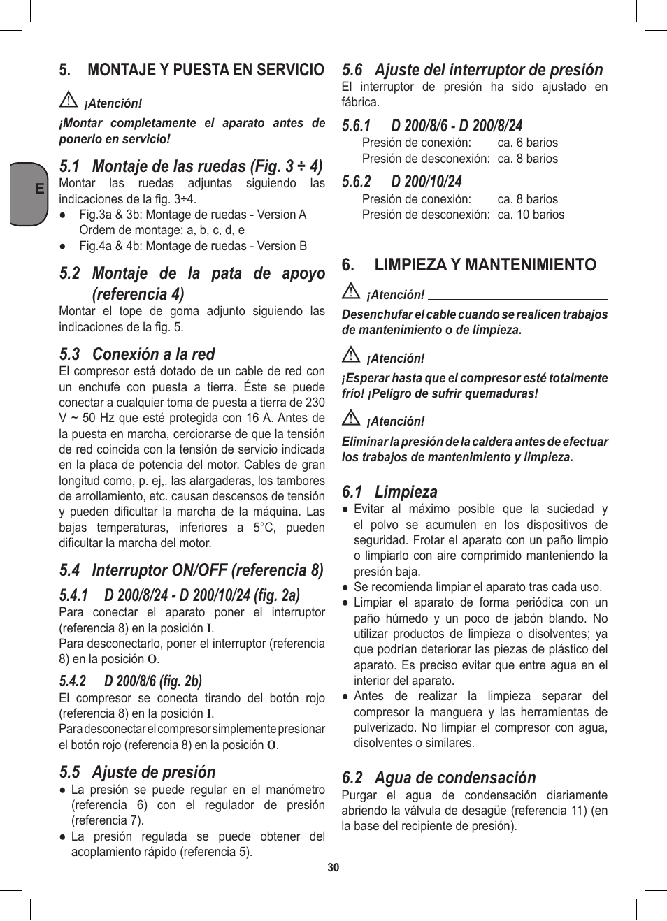 Montaje y puesta en servicio, 1 montaje de las ruedas (fig. 3 ÷ 4), 2 montaje de la pata de apoyo (referencia 4) | 3 conexión a la red, 5 ajuste de presión, 6 ajuste del interruptor de presión, Limpieza y mantenimiento, 1 limpieza, 2 agua de condensación | Stanley D 200/8/6 User Manual | Page 30 / 80