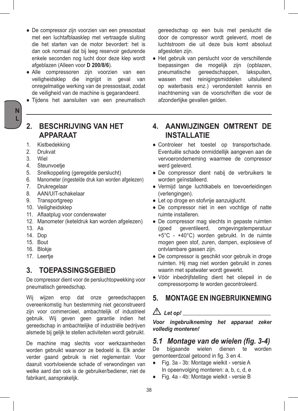 Beschrijving van het apparaat, Toepassingsgebied, Aanwijzingen omtrent de installatie | Montage en ingebruikneming, 1 montage van de wielen (fig. 3-4) | Stanley D 200/8/6 User Manual | Page 38 / 80