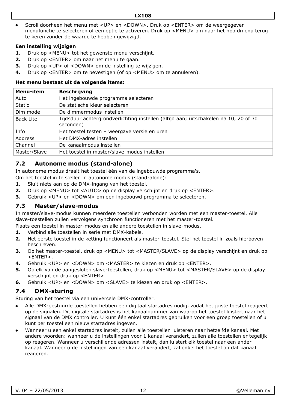 Een instelling wijzigen, Het menu bestaat uit de volgende items, 2 autonome modus (stand-alone) | 3 master/slave-modus, 4 dmx-sturing | Velleman LX108 User Manual | Page 12 / 37