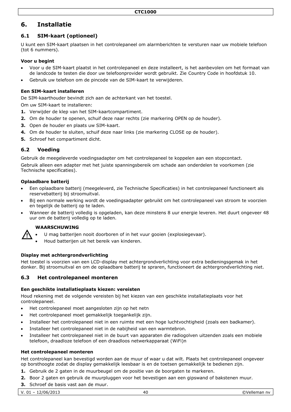 Installatie, 1 sim-kaart (optioneel), Voor u begint | Een sim-kaart installeren, 2 voeding, Oplaadbare batterij, Display met achtergrondverlichting, 3 het controlepaneel monteren, Een geschikte installatieplaats kiezen: vereisten, Het controlepaneel monteren | Velleman CTC1000 User Manual | Page 40 / 223