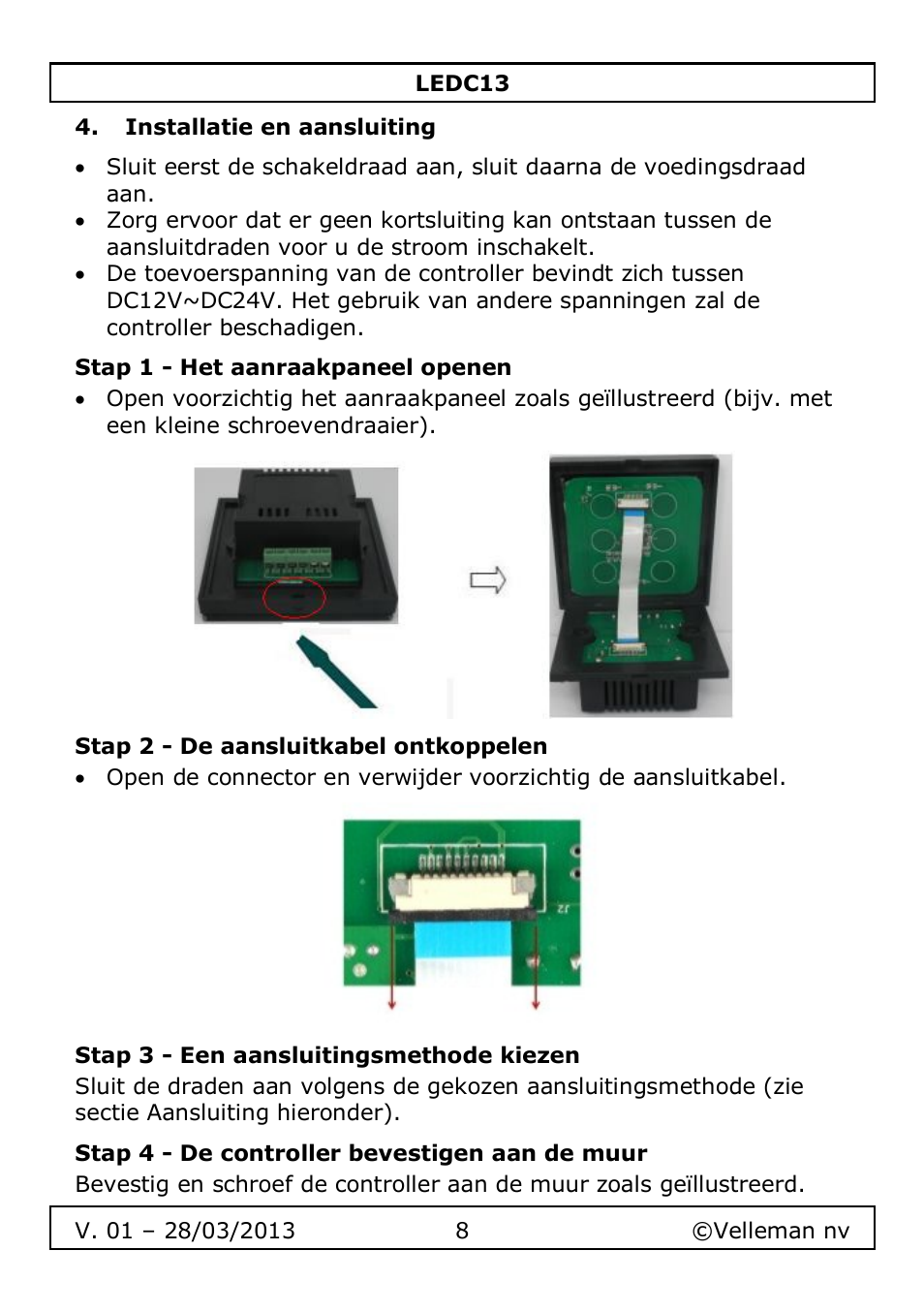 Installatie en aansluiting, Stap 1 - het aanraakpaneel openen, Stap 2 - de aansluitkabel ontkoppelen | Stap 3 - een aansluitingsmethode kiezen, Stap 4 - de controller bevestigen aan de muur | Velleman LEDC13 User Manual | Page 8 / 37