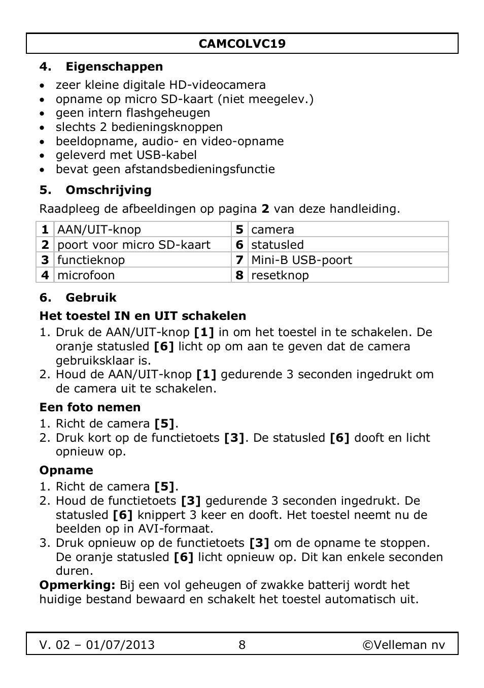 Eigenschappen, Omschrijving, Gebruik | Het toestel in en uit schakelen, Een foto nemen, Opname | Velleman CAMCOLVC19 User Manual | Page 8 / 43