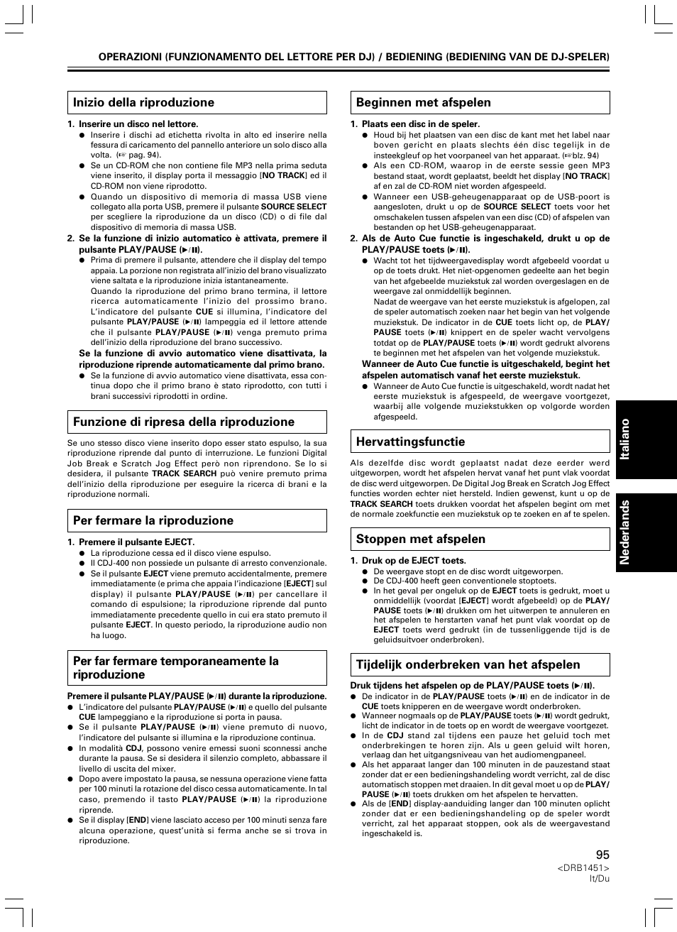 Italiano nederlands inizio della riproduzione, Funzione di ripresa della riproduzione, Per fermare la riproduzione | Per far fermare temporaneamente la riproduzione, Beginnen met afspelen, Hervattingsfunctie, Stoppen met afspelen, Tijdelijk onderbreken van het afspelen | Pioneer CDJ-400 User Manual | Page 95 / 162