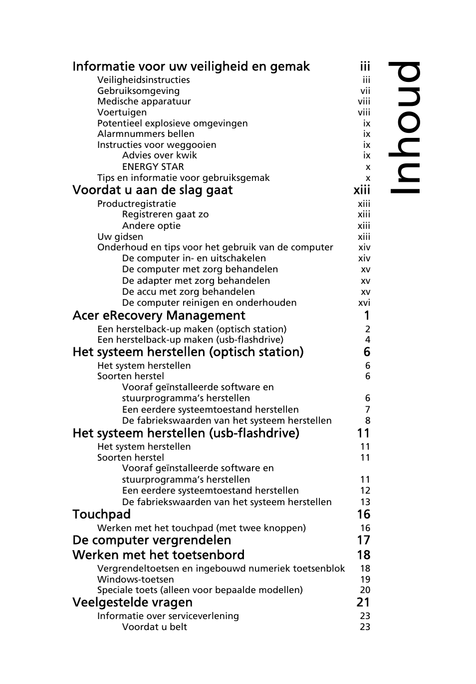 Inhoud, Informatie voor uw veiligheid en gemak iii, Voordat u aan de slag gaat xiii | Acer erecovery management 1, Het systeem herstellen (optisch station) 6, Het systeem herstellen (usb-flashdrive) 11, Touchpad 16, Veelgestelde vragen 21 | Acer Aspire One AO722 User Manual | Page 401 / 1810