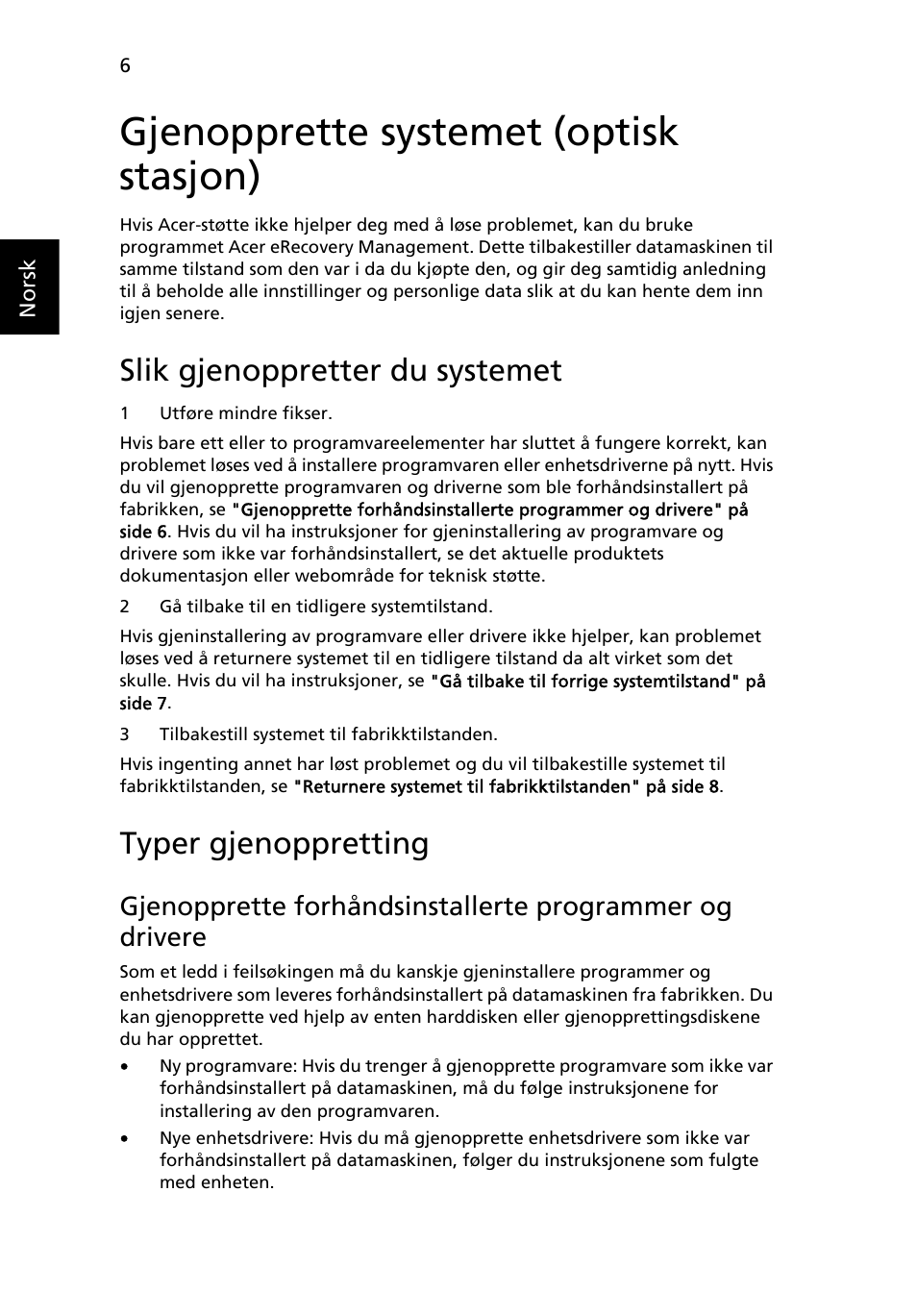 Gjenopprette systemet (optisk stasjon), Slik gjenoppretter du systemet, Typer gjenoppretting | Gjenopprette forhåndsinstallerte programmer og, Drivere | Acer Aspire One AO722 User Manual | Page 472 / 1810