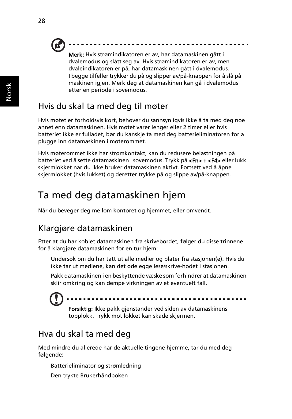 Ta med deg datamaskinen hjem, Hvis du skal ta med deg til møter, Klargjøre datamaskinen | Hva du skal ta med deg | Acer Aspire One AO722 User Manual | Page 494 / 1810