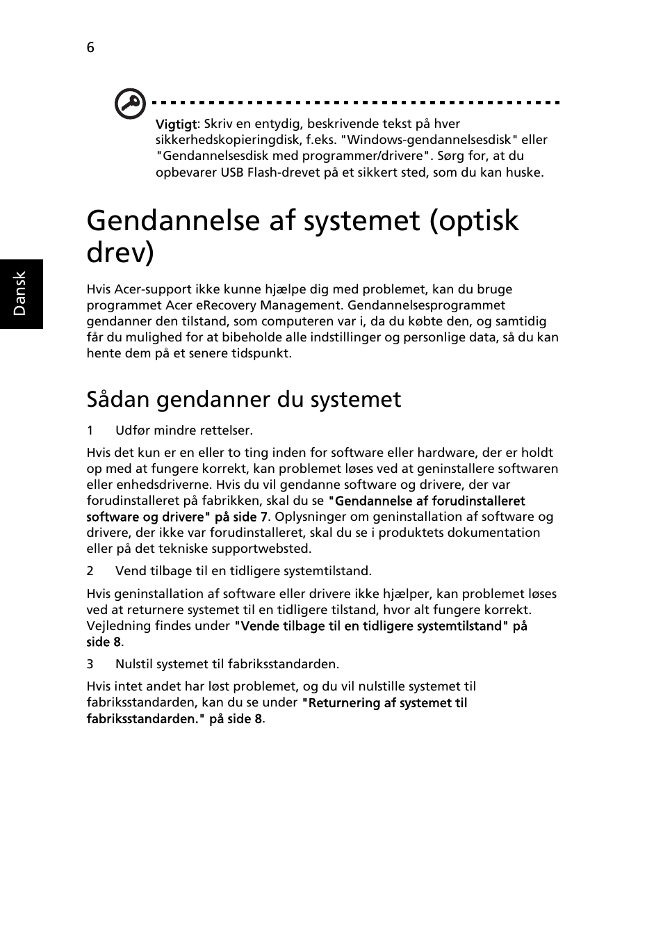 Gendannelse af systemet (optisk drev), Sådan gendanner du systemet | Acer Aspire One AO722 User Manual | Page 532 / 1810