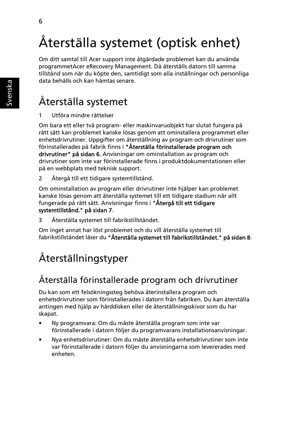 Återställa systemet (optisk enhet), Återställa systemet, Återställningstyper | Återställa förinstallerade program och drivrutiner | Acer Aspire One AO722 User Manual | Page 594 / 1810