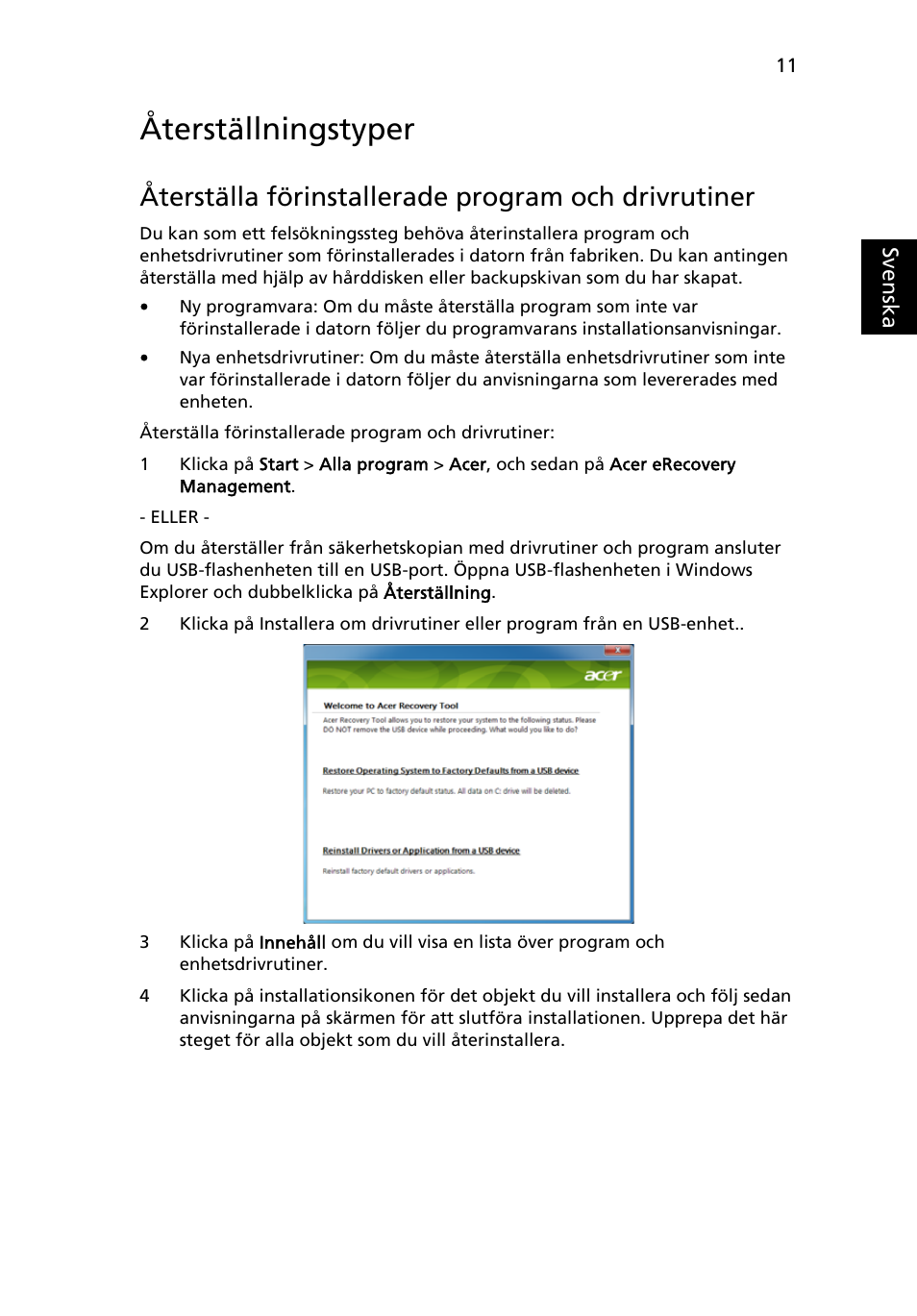 Återställningstyper, Återställa förinstallerade program och drivrutiner, Återställa förinstallerade program och | Drivrutiner" på sidan 11. a | Acer Aspire One AO722 User Manual | Page 599 / 1810