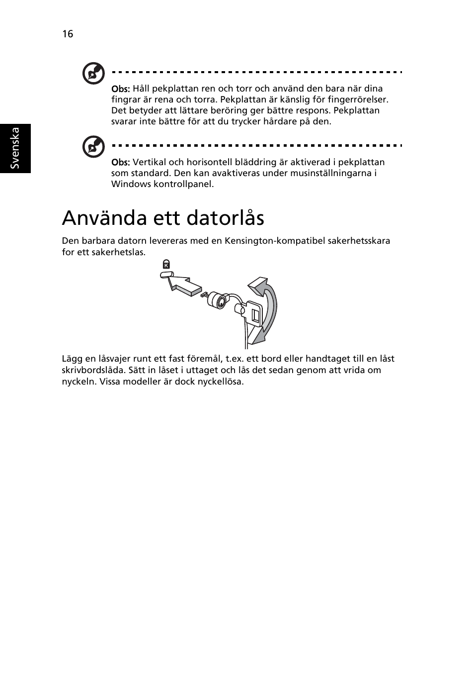 Använda ett datorlås | Acer Aspire One AO722 User Manual | Page 604 / 1810