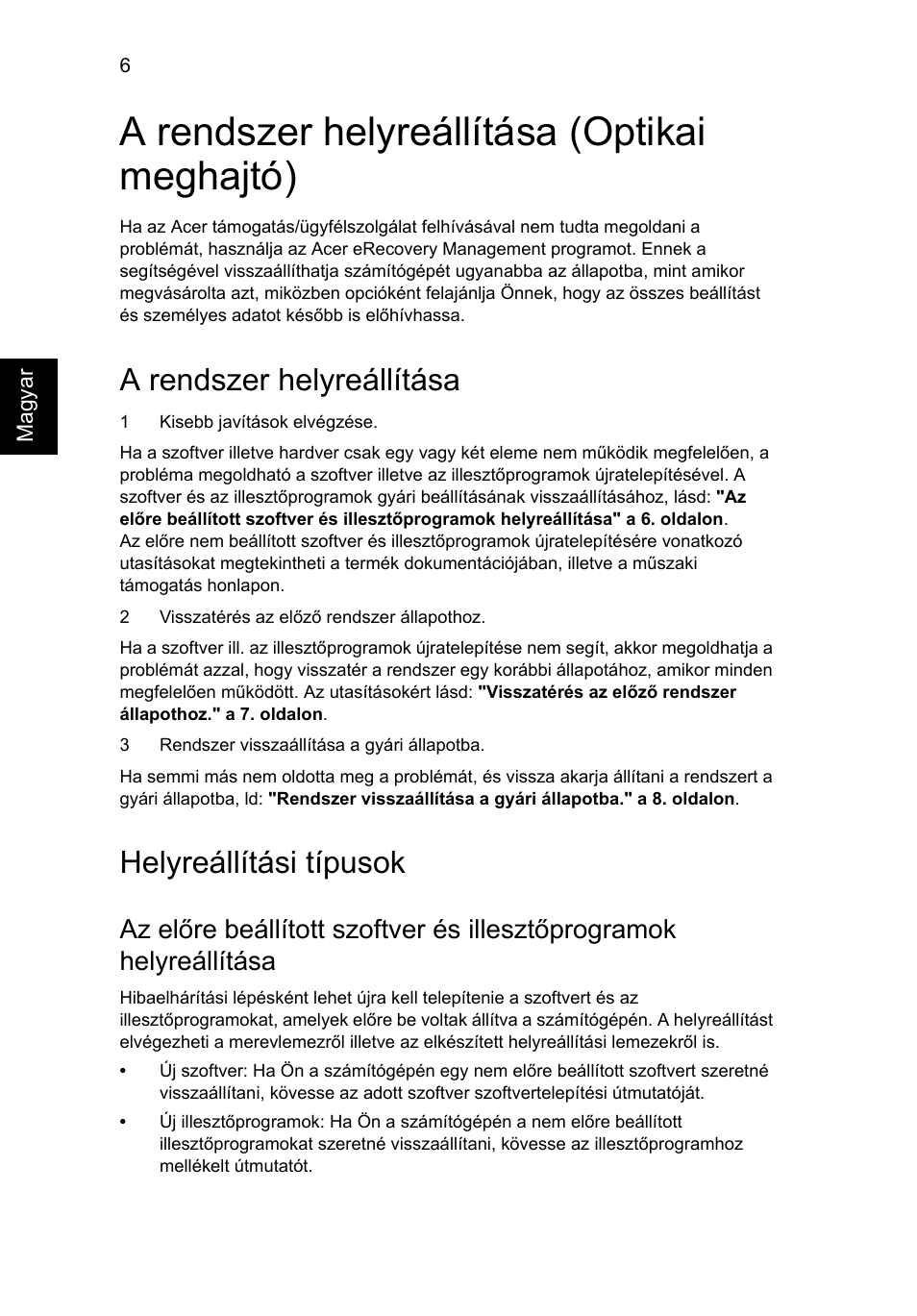 A rendszer helyreállítása (optikai meghajtó), A rendszer helyreállítása, Helyreállítási típusok | Acer Aspire One AO722 User Manual | Page 850 / 1810