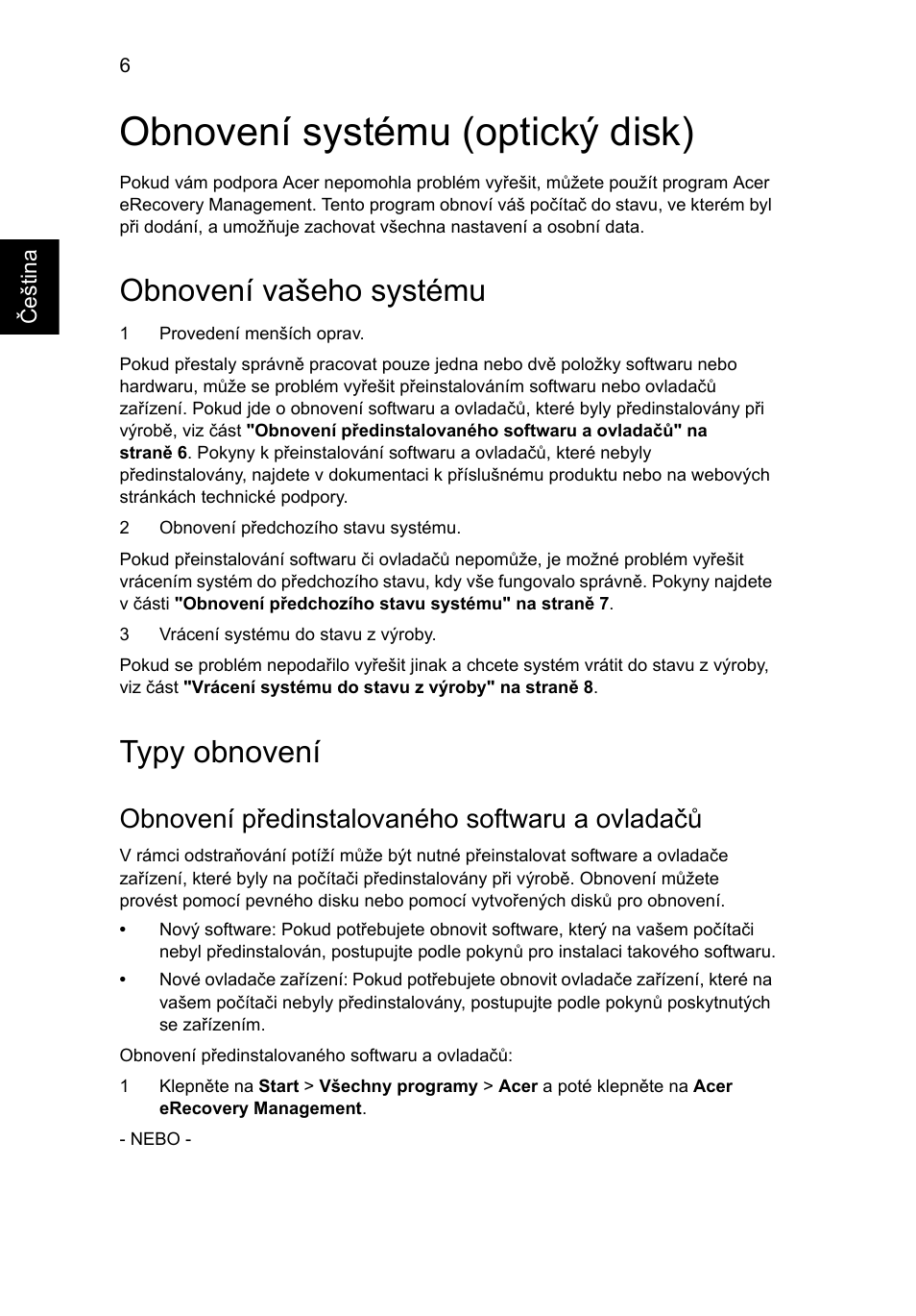 Obnovení systému (optický disk), Obnovení vašeho systému, Typy obnovení | Obnovení předinstalovaného softwaru a ovladačů | Acer Aspire One AO722 User Manual | Page 912 / 1810
