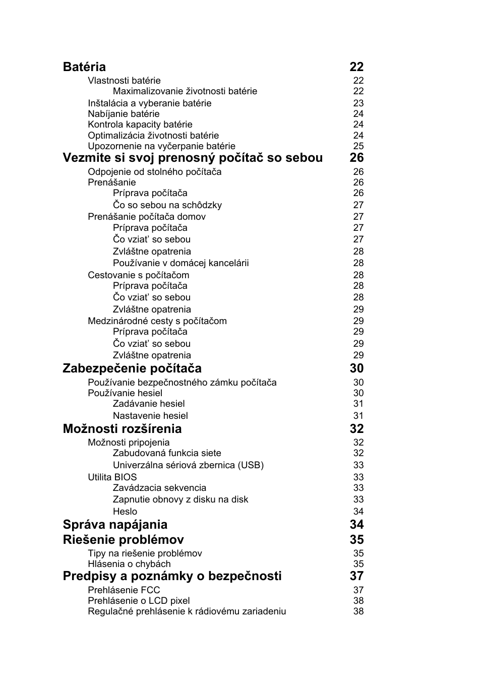 Batéria 22, Vezmite si svoj prenosný počítač so sebou 26, Zabezpečenie počítača 30 | Možnosti rozšírenia 32, Správa napájania 34 riešenie problémov 35, Predpisy a poznámky o bezpečnosti 37 | Acer Aspire One AO722 User Manual | Page 964 / 1810