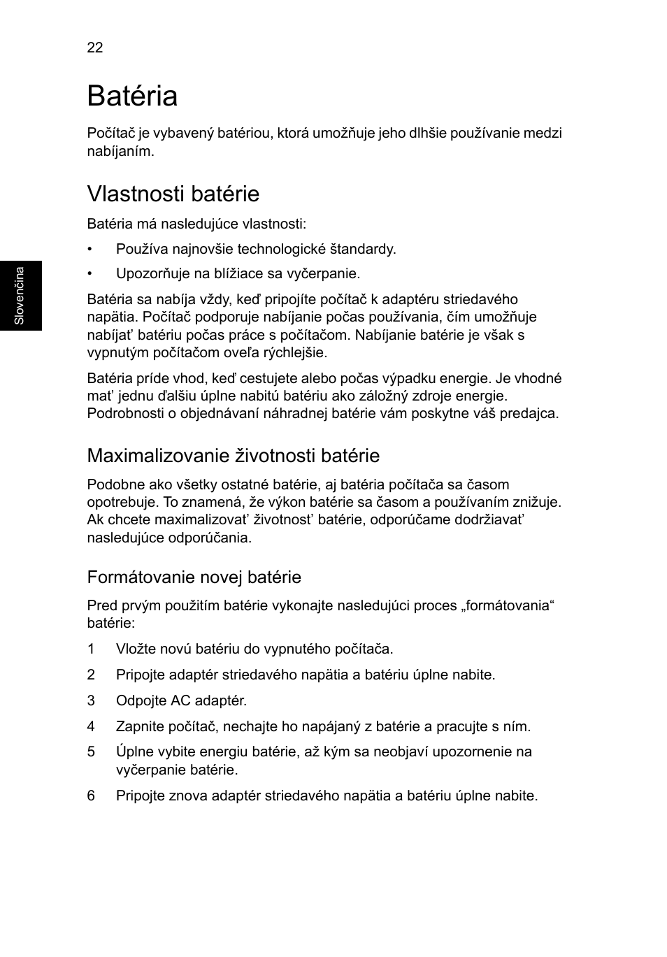 Batéria, Vlastnosti batérie, Maximalizovanie životnosti batérie | Formátovanie novej batérie | Acer Aspire One AO722 User Manual | Page 988 / 1810