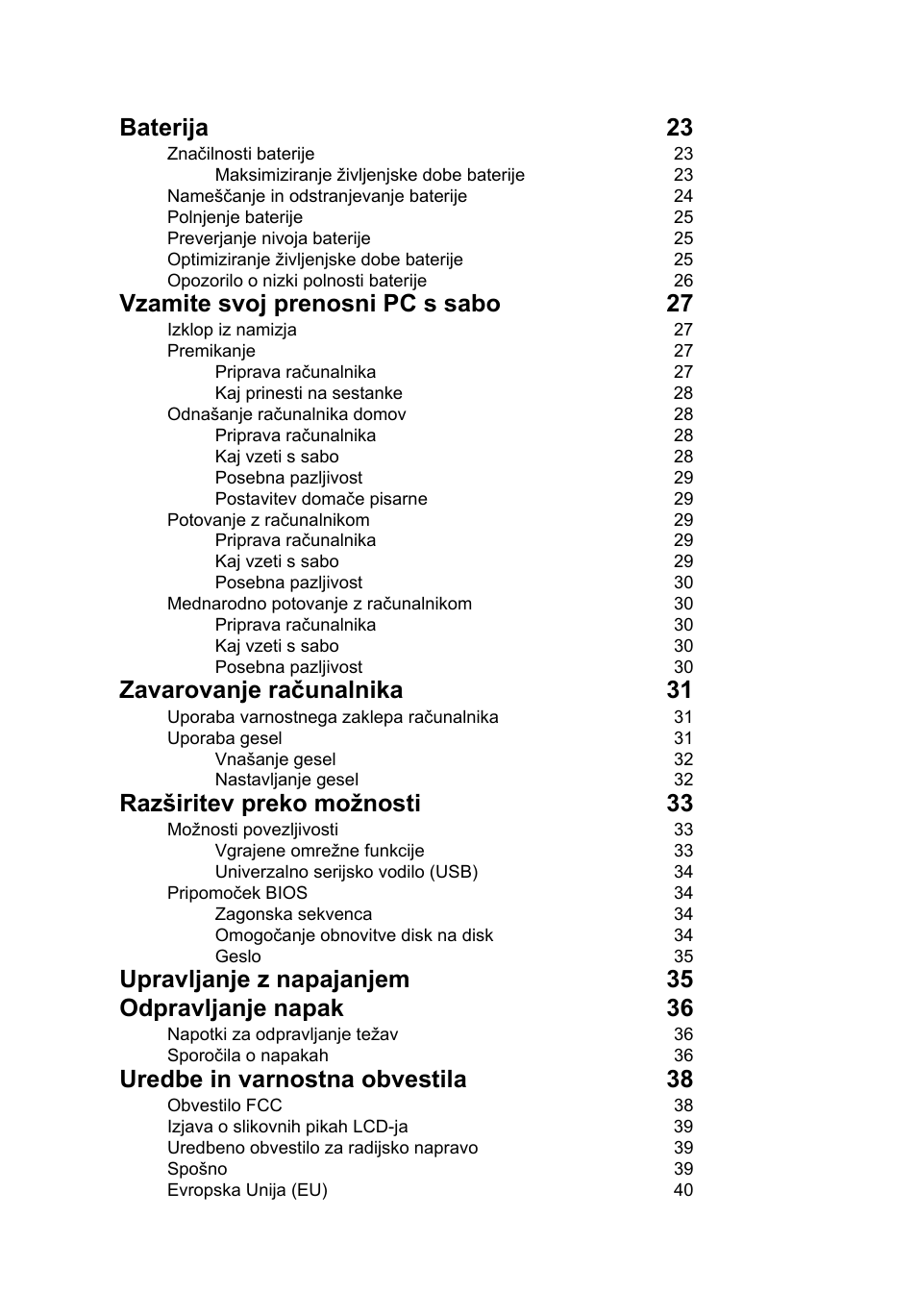 Baterija 23, Vzamite svoj prenosni pc s sabo 27, Zavarovanje računalnika 31 | Razširitev preko možnosti 33, Upravljanje z napajanjem 35 odpravljanje napak 36, Uredbe in varnostna obvestila 38 | Acer Aspire One AO522 User Manual | Page 1024 / 1810