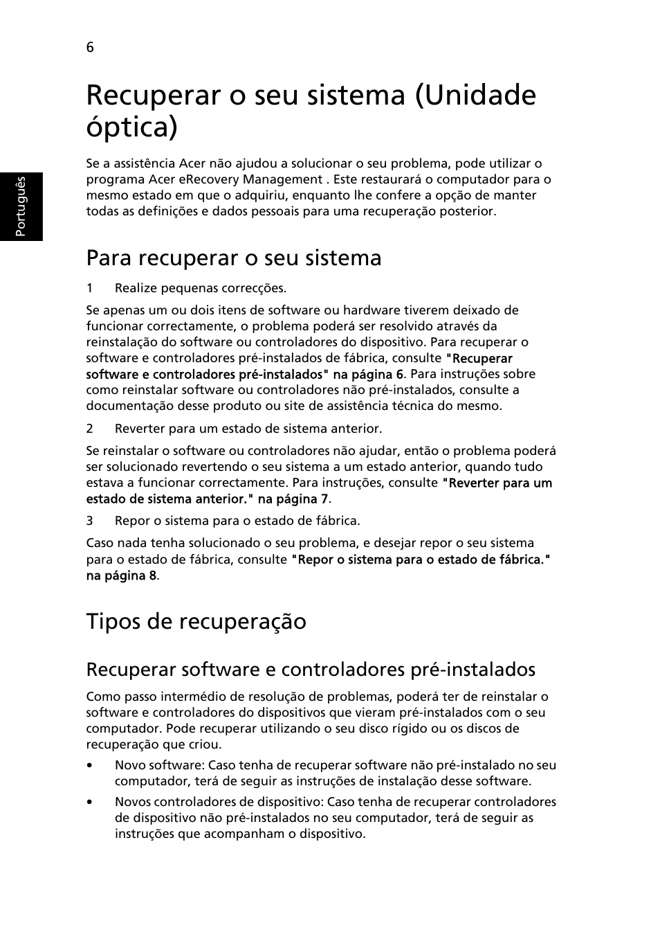 Recuperar o seu sistema (unidade óptica), Para recuperar o seu sistema, Tipos de recuperação | Recuperar software e controladores pré-instalados | Acer Aspire One AO522 User Manual | Page 346 / 1810