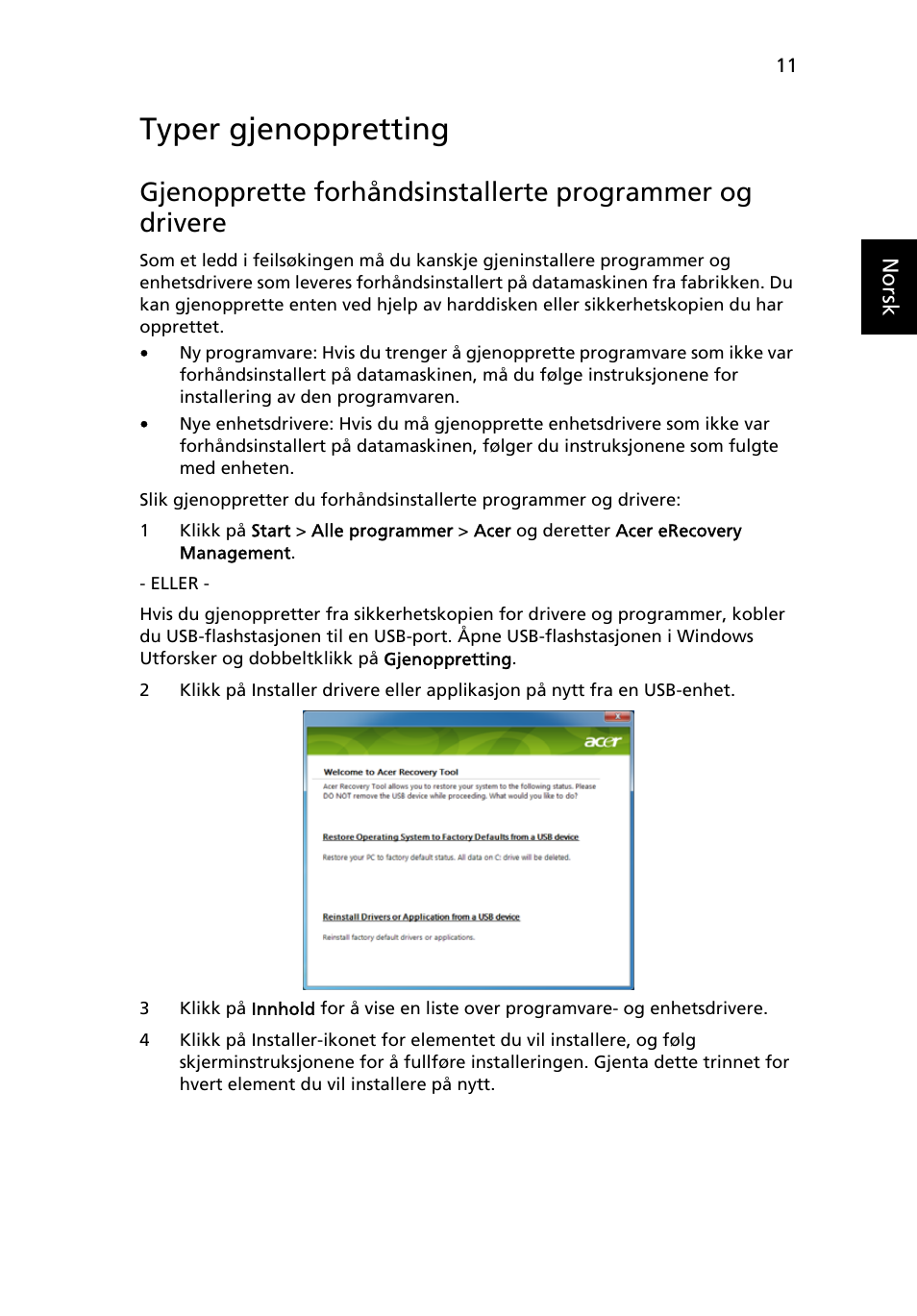 Typer gjenoppretting, Gjenopprette forhåndsinstallerte programmer og, Drivere | Acer Aspire One AO522 User Manual | Page 477 / 1810