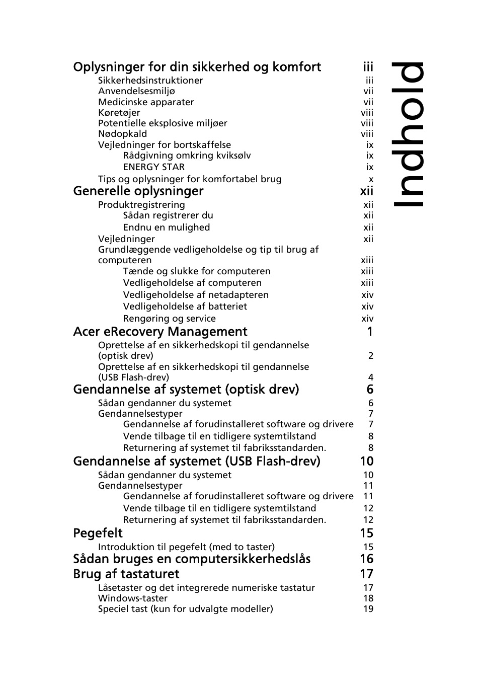 Indhold, Oplysninger for din sikkerhed og komfort iii, Generelle oplysninger xii | Acer erecovery management 1, Gendannelse af systemet (optisk drev) 6, Gendannelse af systemet (usb flash-drev) 10, Pegefelt 15 | Acer Aspire One AO522 User Manual | Page 523 / 1810