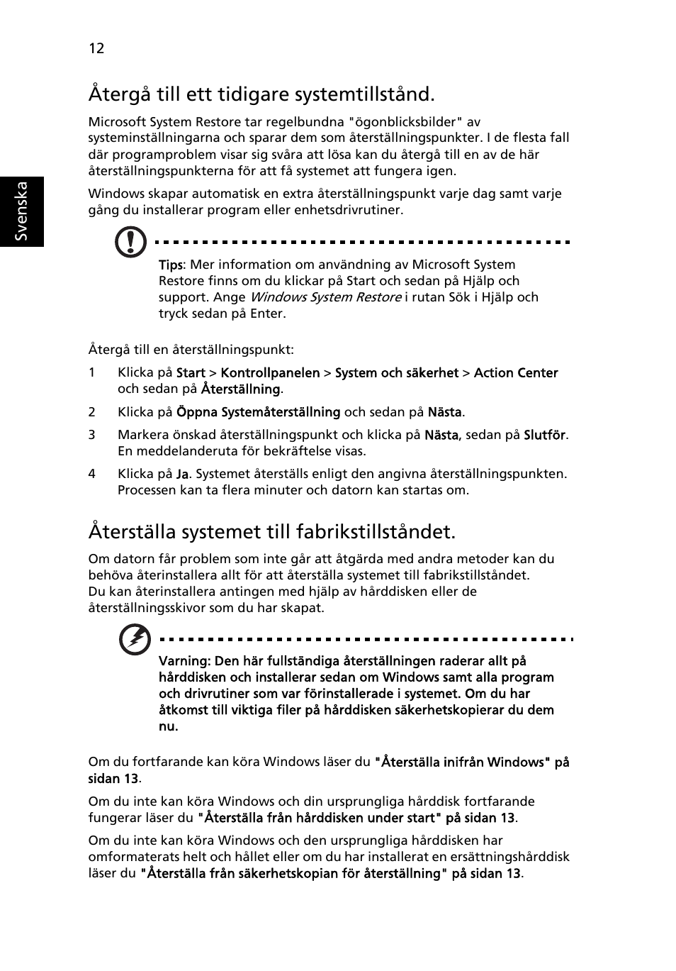 Återgå till ett tidigare systemtillstånd, Återställa systemet till fabrikstillståndet | Acer Aspire One AO522 User Manual | Page 600 / 1810