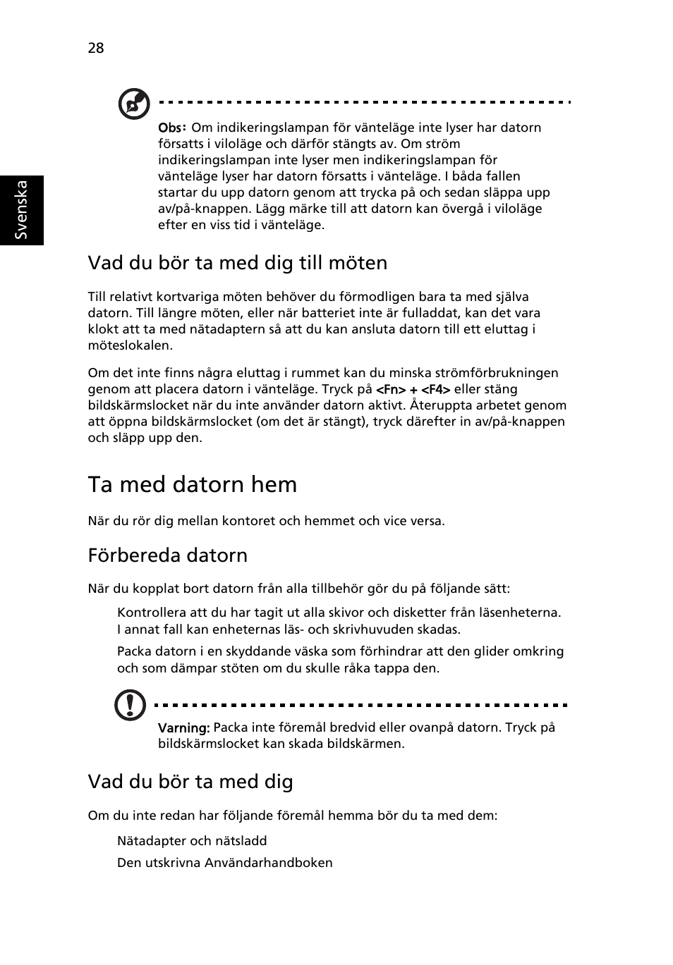 Ta med datorn hem, Vad du bör ta med dig till möten, Förbereda datorn | Vad du bör ta med dig | Acer Aspire One AO522 User Manual | Page 616 / 1810