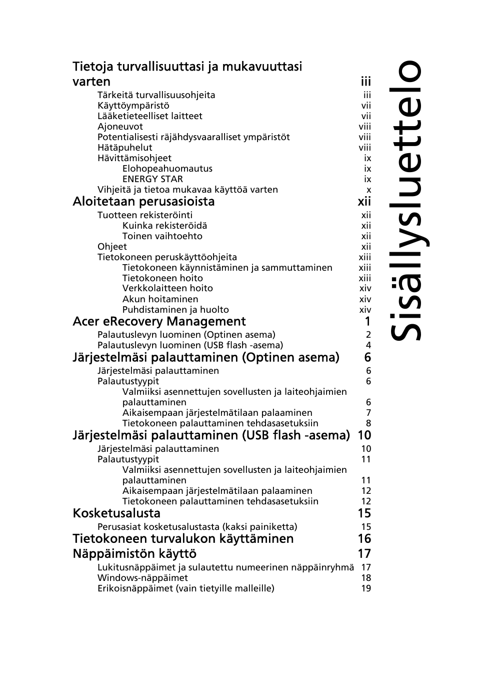 Sisällysluettelo, Aloitetaan perusasioista xii, Acer erecovery management 1 | Järjestelmäsi palauttaminen (optinen asema) 6, Järjestelmäsi palauttaminen (usb flash -asema) 10, Kosketusalusta 15 | Acer Aspire One AO522 User Manual | Page 645 / 1810