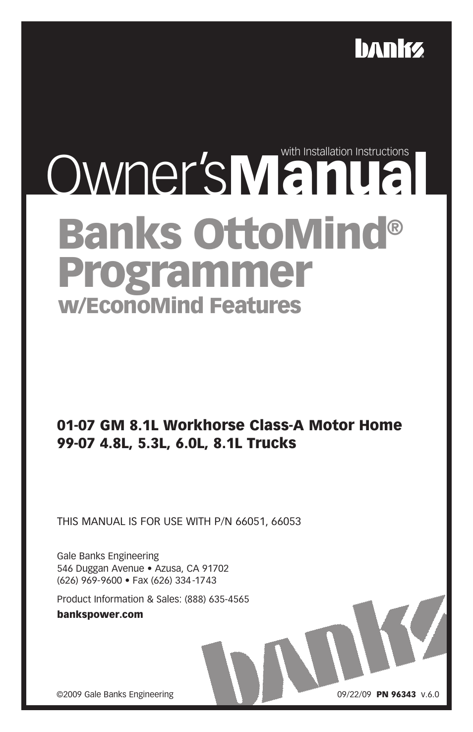 Banks Power GM Motorhomes: (Gas ’01 - 10 8.1L Workhorse) Programmer- Ottomind Programmer '99-07 Chevy-GMC 4.8L, 5.3L, 6.0L, 8.1L Trucks '01-07 Chevy-GMC 8.1L WorkHorse Class A Motor Home User Manual | 14 pages