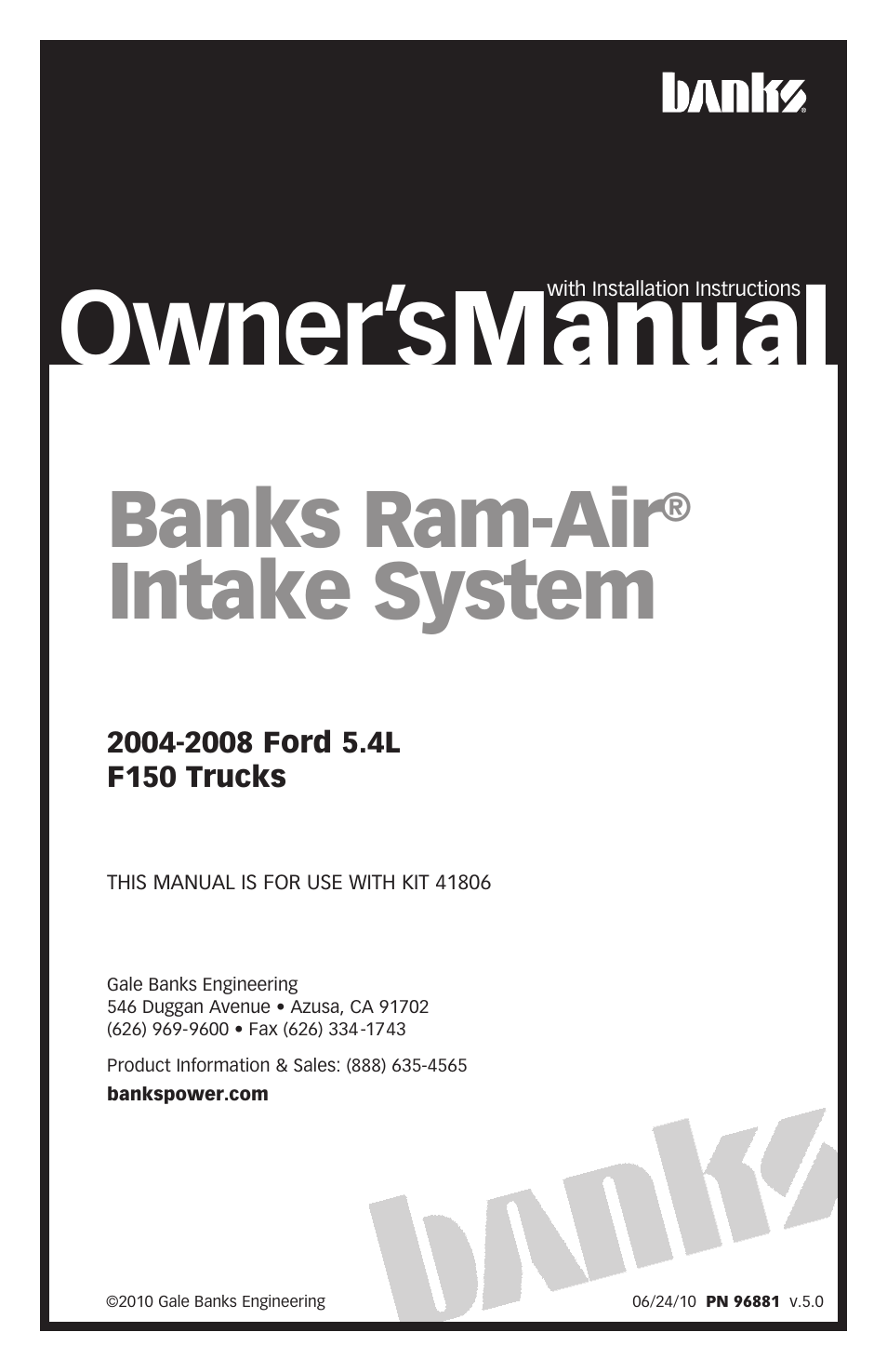 Banks Power Ford Trucks: (Gas ’04 - 08 F-150 V6 & V8) Intake- Banks Ram-Air Intake system '04-08 F150 5.4L User Manual | 16 pages
