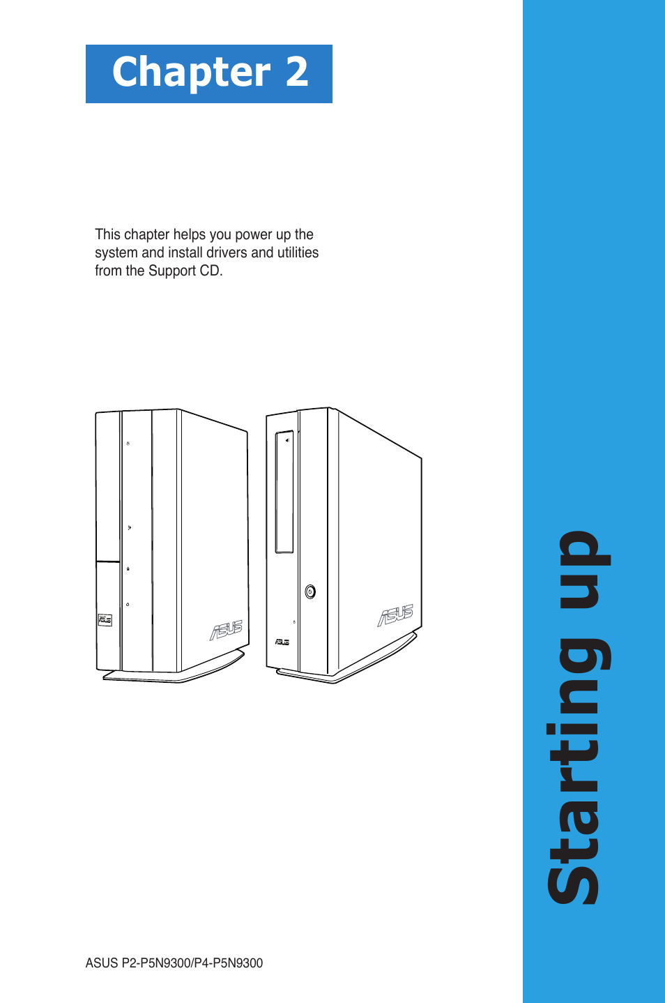 Chapter 2: starting up, Starting up, Chapter 2 | Asus P4-P5N9300 User Manual | Page 17 / 82