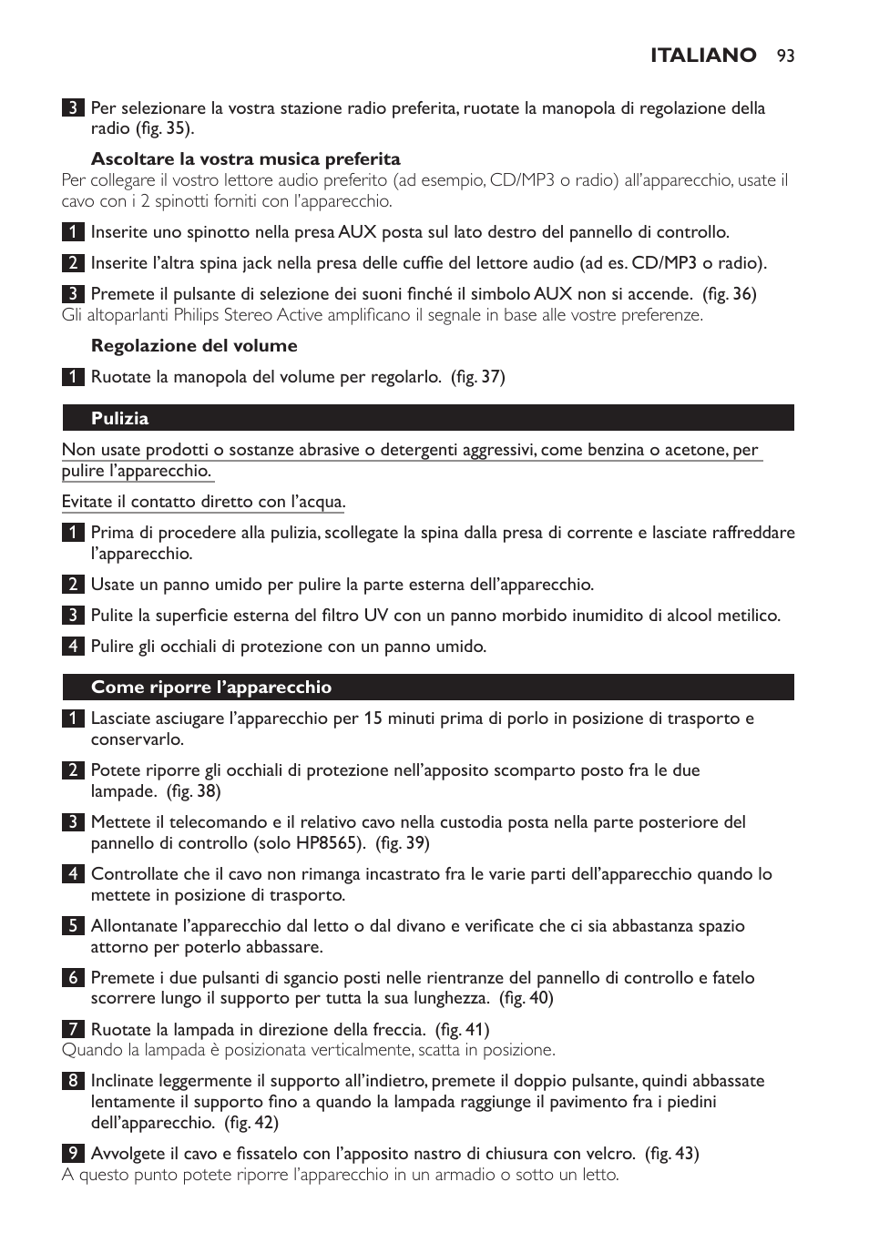 Ascoltare la vostra musica preferita, Regolazione del volume, Pulizia | Come riporre l’apparecchio | Philips HP8560 User Manual | Page 93 / 204