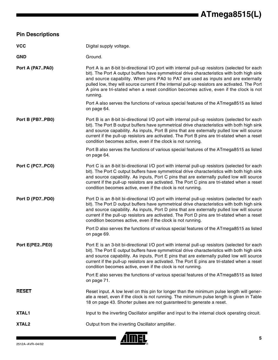 Pin descriptions, Port a (pa7..pa0), Port b (pb7..pb0) | Port c (pc7..pc0), Port d (pd7..pd0), Port e(pe2..pe0), Reset, Xtal1, Xtal2, Atmega8515(l) | Rainbow Electronics ATmega8515L User Manual | Page 5 / 223