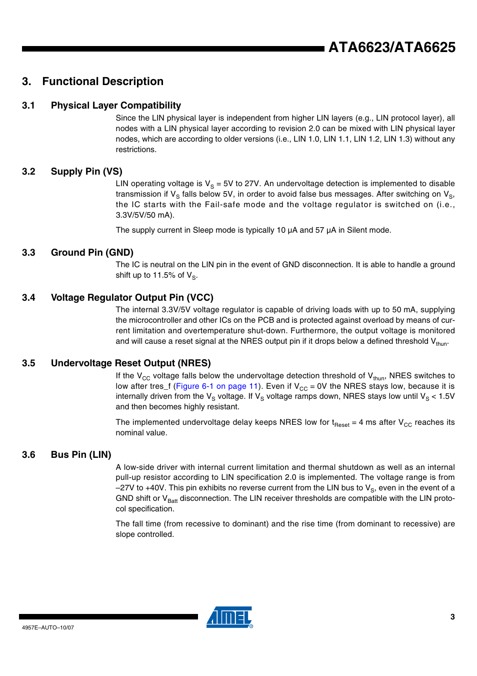 Functional description, 1 physical layer compatibility, 2 supply pin (vs) | 3 ground pin (gnd), 4 voltage regulator output pin (vcc), 5 undervoltage reset output (nres), 6 bus pin (lin) | Rainbow Electronics ATA6625 User Manual | Page 3 / 22