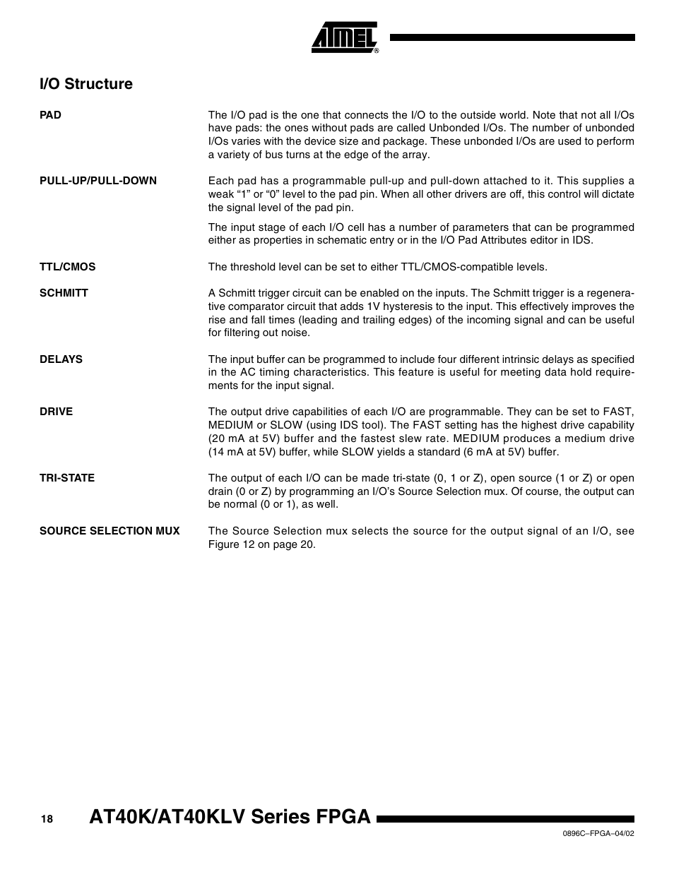 I/o structure, Pull-up/pull-down, Ttl/cmos | Schmitt, Delays, Drive, Tri-state, Source selection mux, At40k/at40klv series fpga | Rainbow Electronics AT40K40LV User Manual | Page 18 / 67