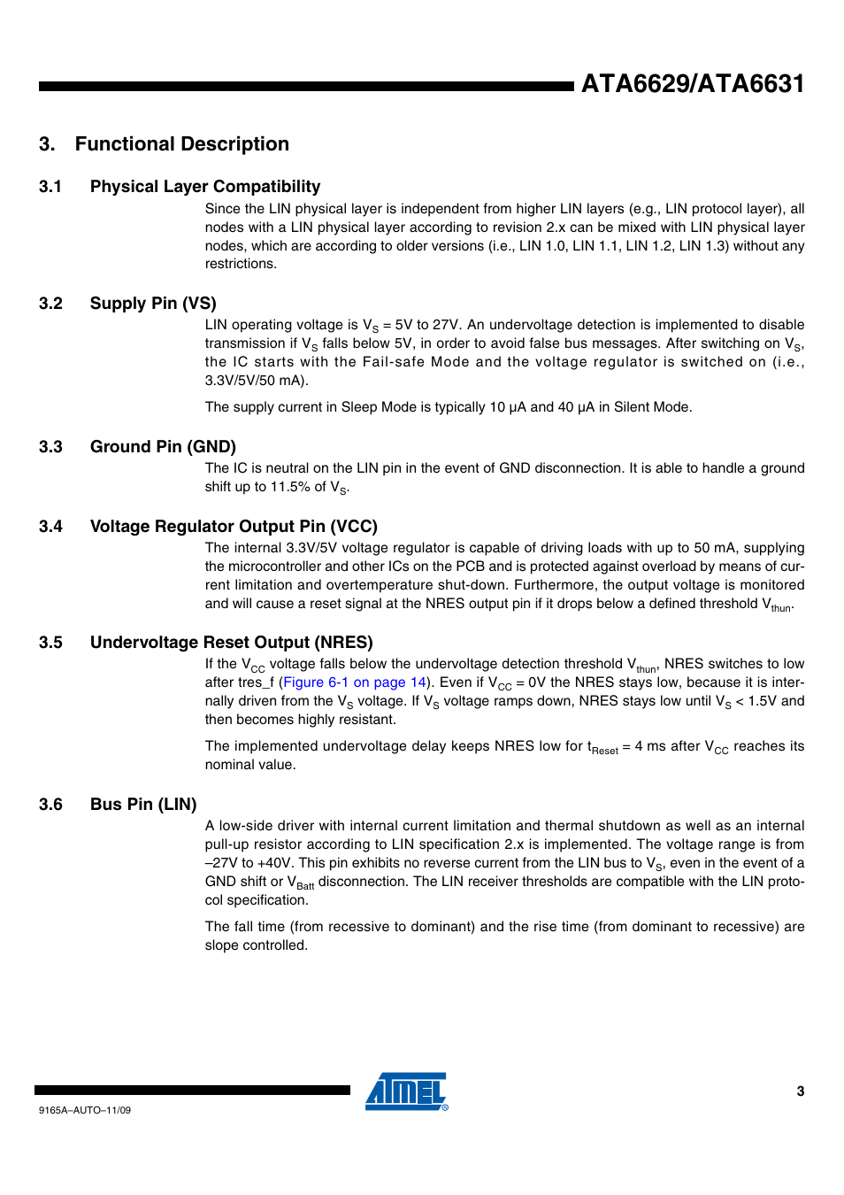 Functional description, 1 physical layer compatibility, 2 supply pin (vs) | 3 ground pin (gnd), 4 voltage regulator output pin (vcc), 5 undervoltage reset output (nres), 6 bus pin (lin) | Rainbow Electronics ATA6631 User Manual | Page 3 / 25