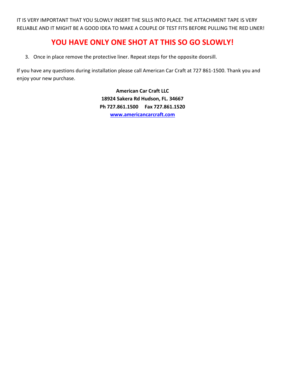 You have only one shot at this so go slowly | American Car Craft Corvette Doorsills Executive Series Z06 Logo Inlay Outer 2Pc 2006-2013 User Manual | Page 2 / 2